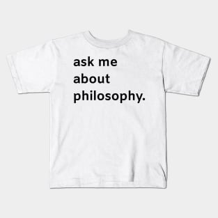 Ask me about philosophy Kids T-Shirt